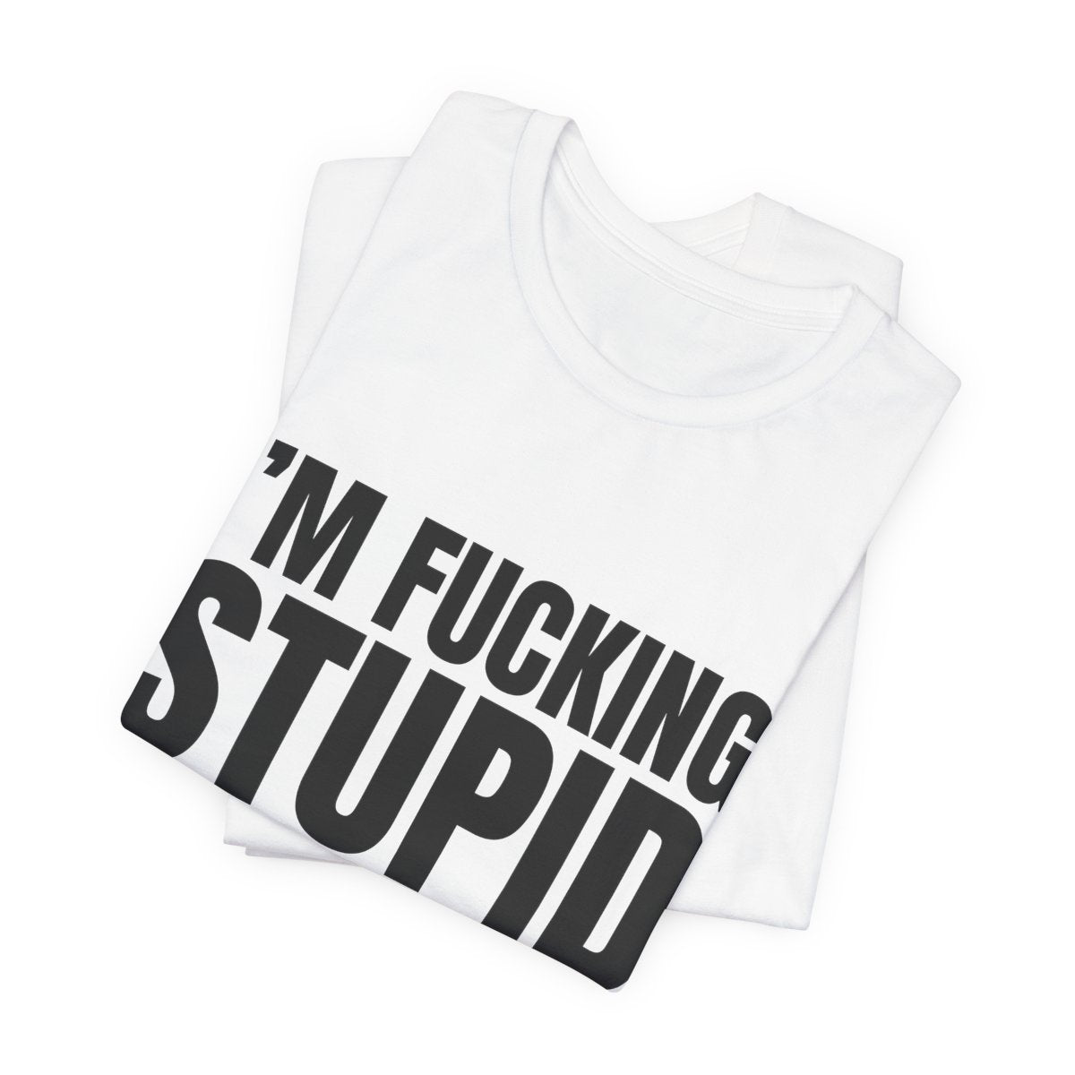 Fucking Stupid