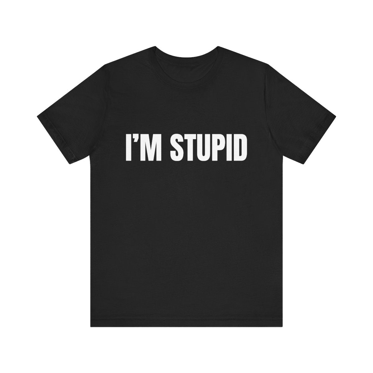 I'm Stupid